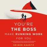 Youre the Boss Make Running Work fo..., Heinke Kauntz