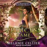 The Princess Game A Reimagining of Sleeping Beauty, Melanie Cellier