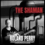 The Shaman, Roland Perry