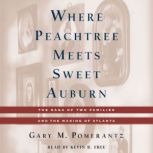 Where Peachtree Meets Sweet Auburn, Gary M. Pomerantz