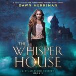 The Whisper House, Dawn Merriman