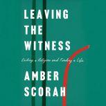 Leaving the Witness, Amber Scorah