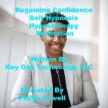 Regaining Confidence Self Hypnosis Hy..., Key Guy Technology LLC