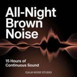 AllNight Brown Noise, Calm Noise Studio