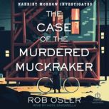 The Case of the Murdered Muckraker, Rob Osler