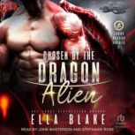 Chosen by the Dragon Alien, Ella Blake