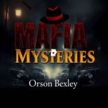 Mafia Mysteries Secrets from the Und..., Orson Bexley