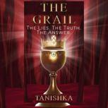 The Grail, Tanishka