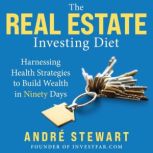 The Real Estate Investing Diet, Andre Stewart