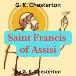 G. K. Chesterton  Saint Francis of A..., G. K. Chesterton