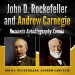 John D. Rockefeller and Andrew Carneg..., John D. Rockefeller