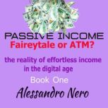 Passive Income  Faireytale or ATM?, Alessandro Nero