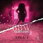 Memoirs of a BBW 2 Kalanis Story, Tina J
