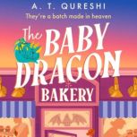 The Baby Dragon Bakery, A. T. Qureshi