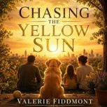 Chasing the Yellow Sun, Valerie Fiddmont