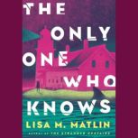 The Only One Who Knows, Lisa M. Matlin
