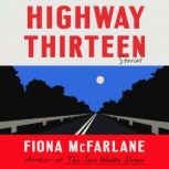 Highway Thirteen, Fiona McFarlane