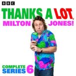Thanks a Lot, Milton Jones! Series 6, Milton Jones