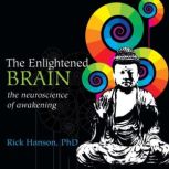 The Enlightened Brain, Rick Hanson, PhD