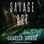 Savage Art, Danielle Girard