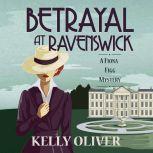 Betrayal at Ravenswick A Fiona Figg Mystery, Kelly Oliver