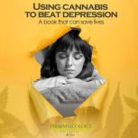 Using Cannabis to Beat Depression A book that can save lives, Pharmacology University