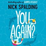 You Again?, Nick Spalding