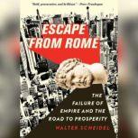 Escape from Rome The Failure of Empire and the Road to Prosperity, Walter Scheidel