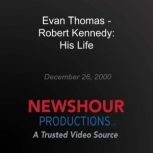 Evan Thomas  Robert Kennedy His Lif..., PBS NewsHour