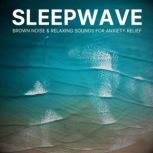 SleepWave Brown Noise  Relaxing Sou..., SleepWave  Deep Sleep Mastery