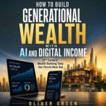 How to Build Generational Wealth with..., Oliver Green