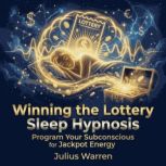 Winning the Lottery Sleep Hypnosis P..., Julius Warren