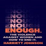 Enough The Violence Against Women an..., Harriett Johnson