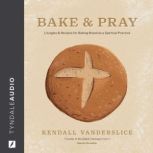 Bake  Pray, Kendall Vanderslice