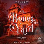 The Bones in the Yard, KM Avery