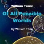 William Tenn Of All Possible Worlds, William Tenn
