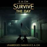 Survive the Day, E. A. Coe