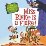 My Weirder-est School #4: Miss Blake Is a Flake!, Dan Gutman
