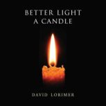 Better Light a Candle, David Lorimer