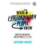 What Extraordinary People Know, Anthony Moore