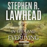 In the Land of the Everliving Eirlandia, Book Two, Stephen R. Lawhead