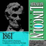 Abraham Lincoln A Life 1861, Michael Burlingame