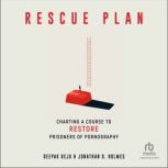 Rescue Plan Charting a Course to Restore Prisoners of Pornography, Jonathan D. Holmes