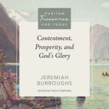 Contentment, Prosperity, and Gods Gl..., Jeremiah Burroughs