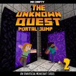The Unknown Quest Book 2  Portal Jump: An Unofficial Minecraft Series, Mr. Crafty