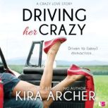 Driving Her Crazy, Kira Archer