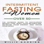 Intermittent Fasting for Women over 5..., Willie Gooding