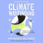 Climate Wayfinding, Katharine K. Wilkinson