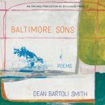 Baltimore Sons Poems, Dean Bartoli Smith