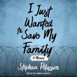 I Just Wanted to Save My Family, Stephan Pelissier